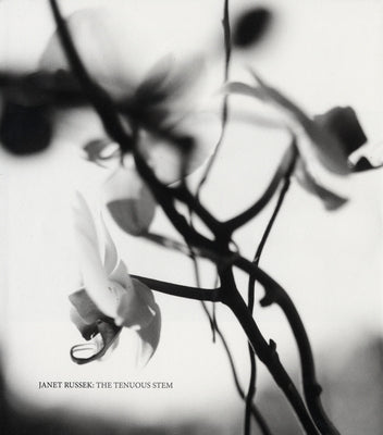 Janet Russek: The Tenuous Stem by Russek, Janet