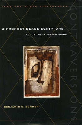 Prophet Reads Scripture Prophet Reads Scripture Prophet Reads Scripture: Allusion in Isaiah 40-66 Allusion in Isaiah 40-66 Allusion in Isaiah 40-66 (F by Sommer, Benjamin D.