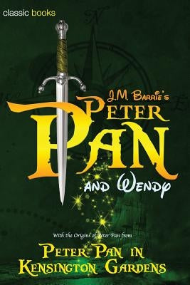 Peter Pan and Wendy: Peter Pan in Kensington Gardens by Barrie, James Matthew