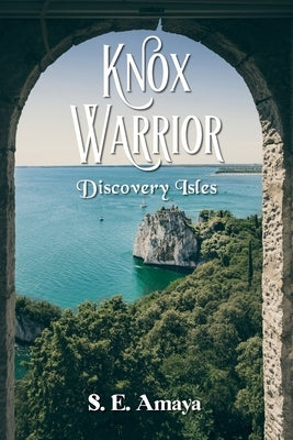 Knox Warrior: Discovery Isles by Amaya, S. E.