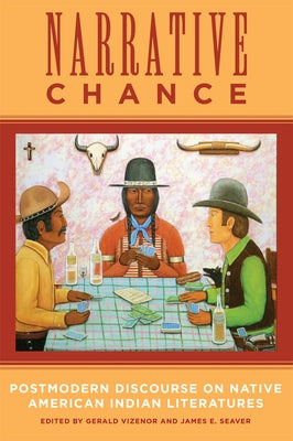Narrative Chance, 8: Postmodern Discourse on Native American Indian Literatures by Vizenor, Gerald