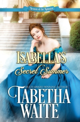 Isabella's Secret Summer by Waite, Tabetha