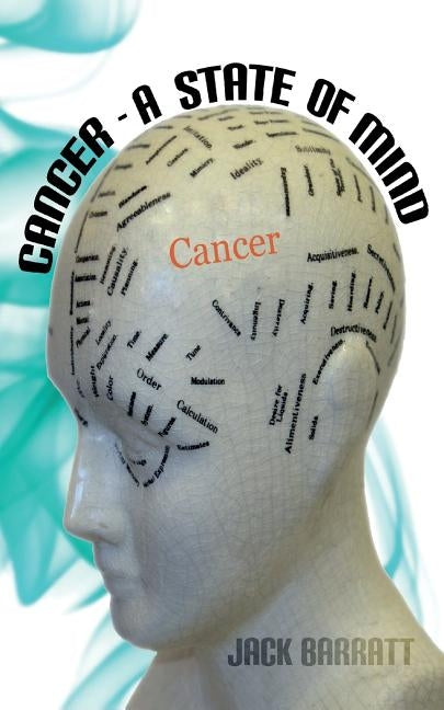 Cancer: A State of Mind by Barratt, Jack