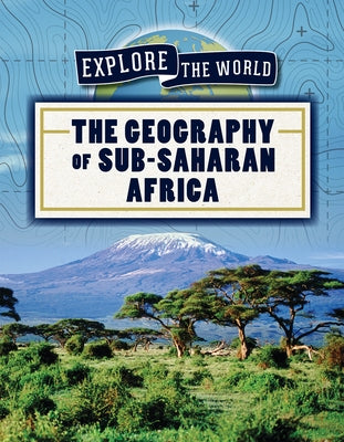 The Geography of Sub-Saharan Africa by Keppeler, Jill