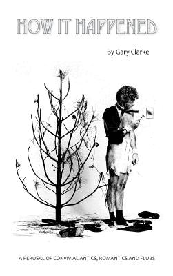 How It Happened (Hardback) by Clarke, Gary