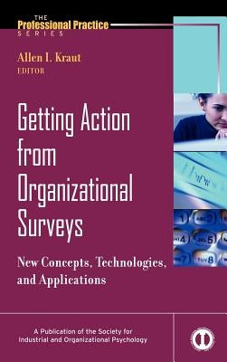 Getting Action from Organizational Surveys: New Concepts, Technologies, and Applications by Kraut, Allen I.