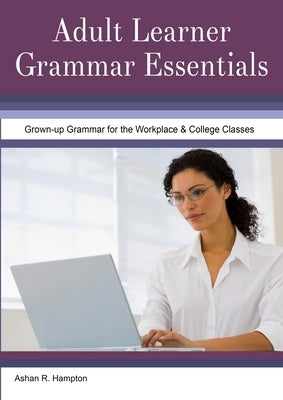 Adult Learner Grammar Essentials by Hampton, Ashan R.