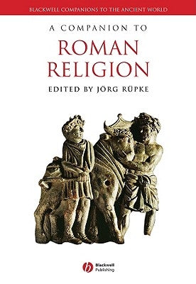 A Companion to Roman Religion by Rüpke