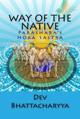 Way of the native: Parasara's Hora Sastra by Bhattacharyya, Dev