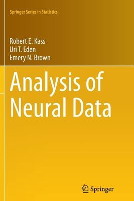 Analysis of Neural Data by Kass, Robert E.