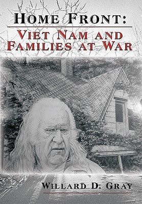 Home Front: Viet Nam and Families at War by Willard D. Gray, D. Gray