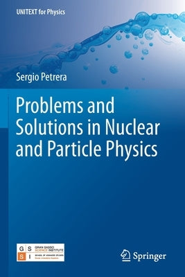 Problems and Solutions in Nuclear and Particle Physics by Petrera, Sergio