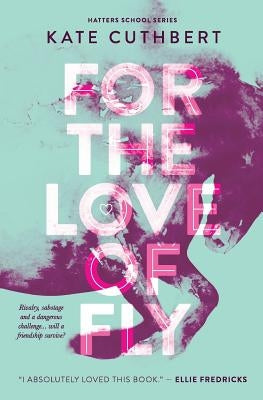 For The Love of Fly by Cuthbert, Kate