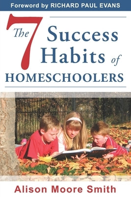 The 7 Success Habits of Homeschoolers by Evans, Richard Paul