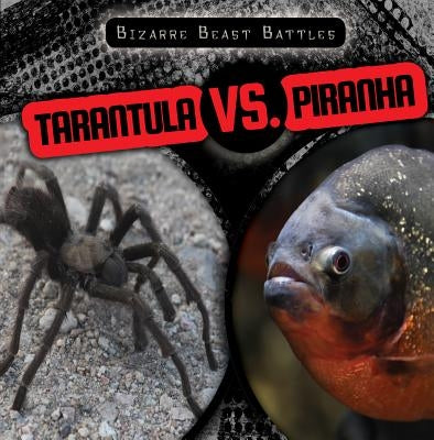 Tarantula vs. Piranha by Keppeler, Jill