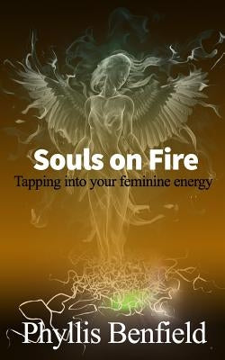Souls on fire: Tapping into your Feminine Energy by Creates, Anoshi