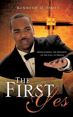 The First Yes by James, Kenneth Q.