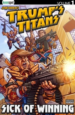Trump's Titans Vol. 1: Sick of Winning by Barron, John