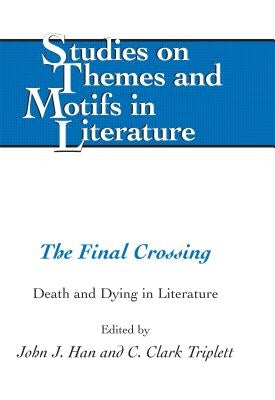 The Final Crossing: Death and Dying in Literature by Larkin, Edward T.