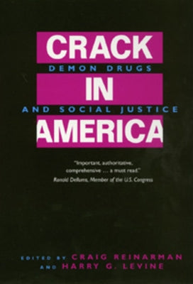 Crack in America: Demon Drugs and Social Justice by Reinarman, Craig