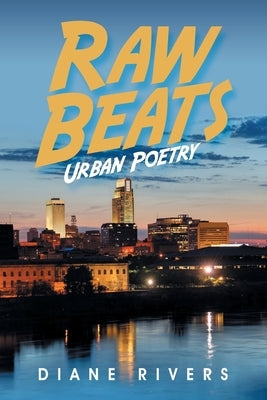 Raw Beats: Urban Poetry by Rivers, Diane