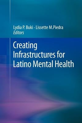 Creating Infrastructures for Latino Mental Health by Buki, Lydia P.