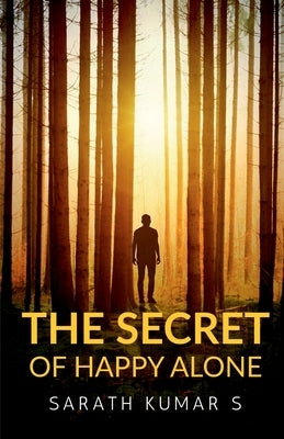The Secret of Happy Alone by S, Sarath Kumar