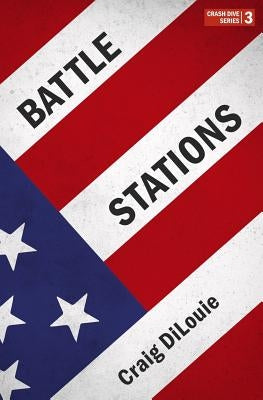 Battle Stations: a novel of the Pacific War by Dilouie, Craig