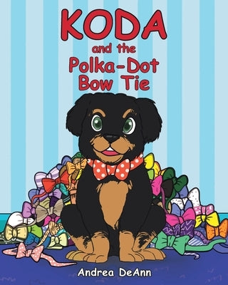 Koda and the Polka-Dot Bow Tie by Deann, Andrea