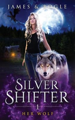 Her Wolf: A Why Choose Urban Fantasy Romance by James, Alexa B.