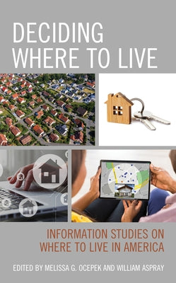 Deciding Where to Live: Information Studies on Where to Live in America by Ocepek, Melissa G.