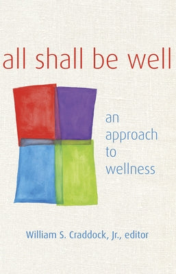 All Shall Be Well: An Approach to Wellness by Jr.
