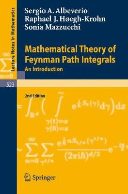 Mathematical Theory of Feynman Path Integrals: An Introduction by Albeverio, Sergio