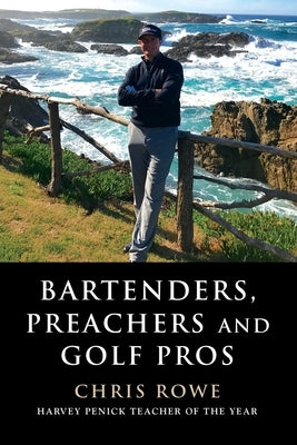 Bartenders, Preachers and Golf Pros by Rowe, Chris