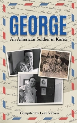 George: An American Soldier in Korea by Vickers, Leah