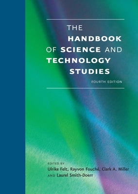 The Handbook of Science and Technology Studies, Fourth Edition by Felt, Ulrike
