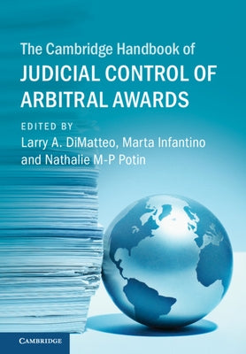 The Cambridge Handbook of Judicial Control of Arbitral Awards by Dimatteo, Larry A.