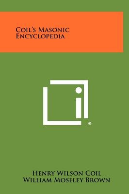 Coil's Masonic Encyclopedia by Coil, Henry Wilson