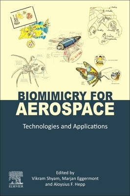 Biomimicry for Aerospace: Technologies and Applications by Shyam, Vikram