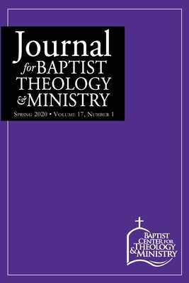 Journal for Baptist Theology & Ministry, Volume 17: 1 by Harwood, Adam