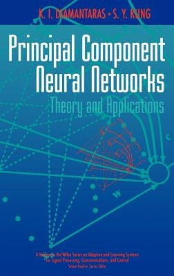 Principal Component Neural Networks: Theory and Applications by Diamantaras, K. I.