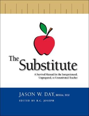 The Substitute: A Survival Manual for the Inexperienced, Unprepared, or Unmotivated Teacher by Day, Bhkin Bed