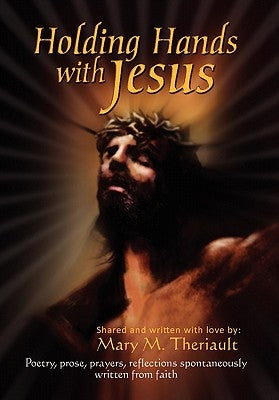 Holding Hands with Jesus by Theriault, Mary M.
