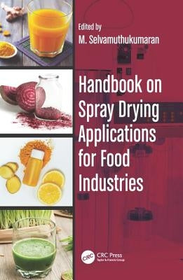 Handbook on Spray Drying Applications for Food Industries by Selvamuthukumaran, M.