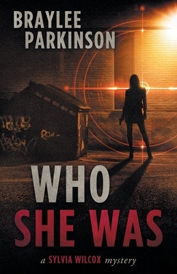 Who She Was by Parkinson, Braylee