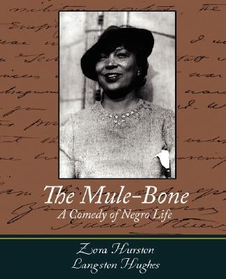 The Mule-Bone by Hurston, Zora Neale