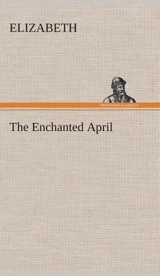 The Enchanted April by Elizabeth