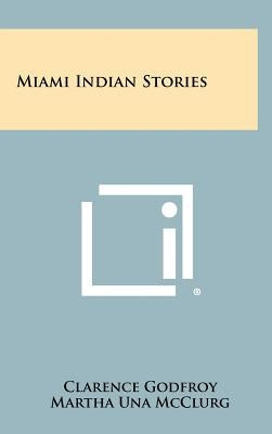 Miami Indian Stories by Godfroy, Clarence