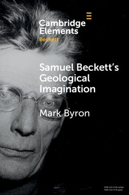 Samuel Beckett's Geological Imagination by Byron, Mark