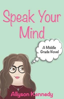 Speak Your Mind by Kennedy, Allyson